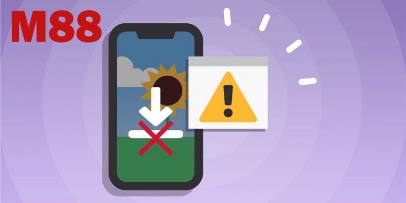 Tải app M88 bị lỗi, xử lý như thế nào?