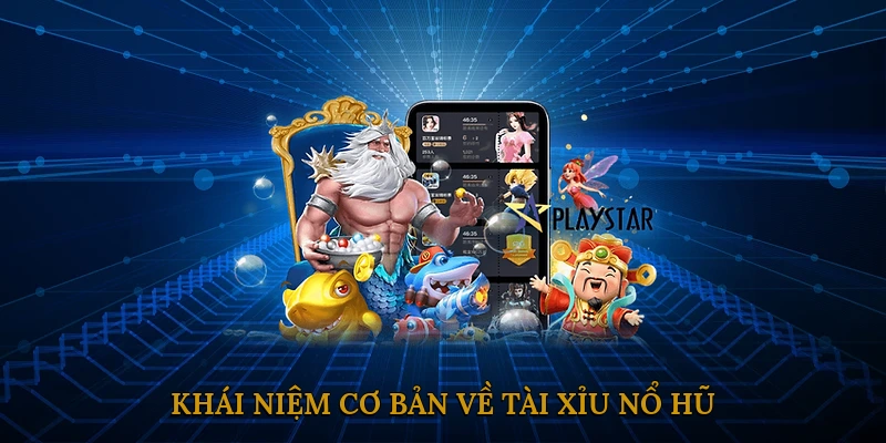 Khái Niệm Cơ Bản Về Tài Xỉu Nổ Hũ