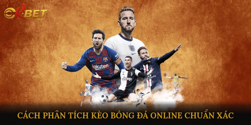 Cách Phân Tích Kèo Bóng Đá Online Chuẩn Xác