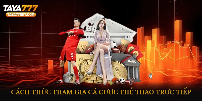Cách Thức Tham Gia Cá Cược Thể Thao Trực Tiếp