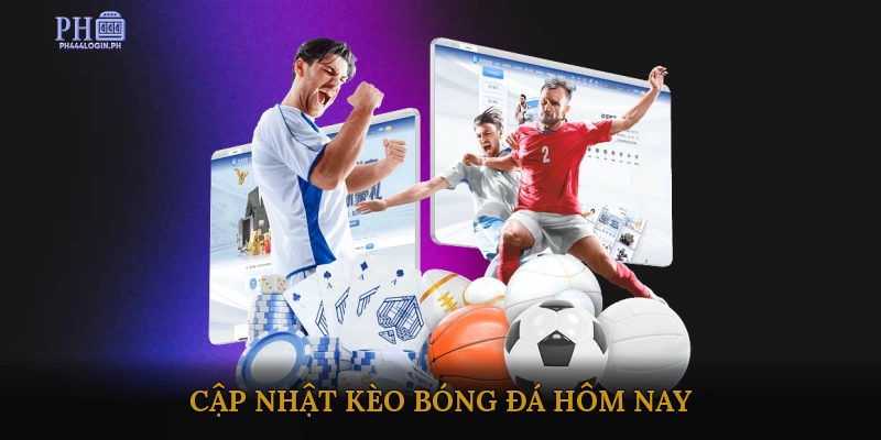 Cập Nhật Kèo Bóng Đá Hôm Nay