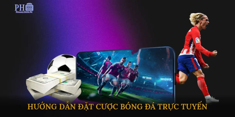 Hướng Dẫn Đặt Cược Bóng Đá Trực Tuyến