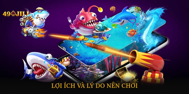 Lợi Ích Và Lý Do Nên Chơi