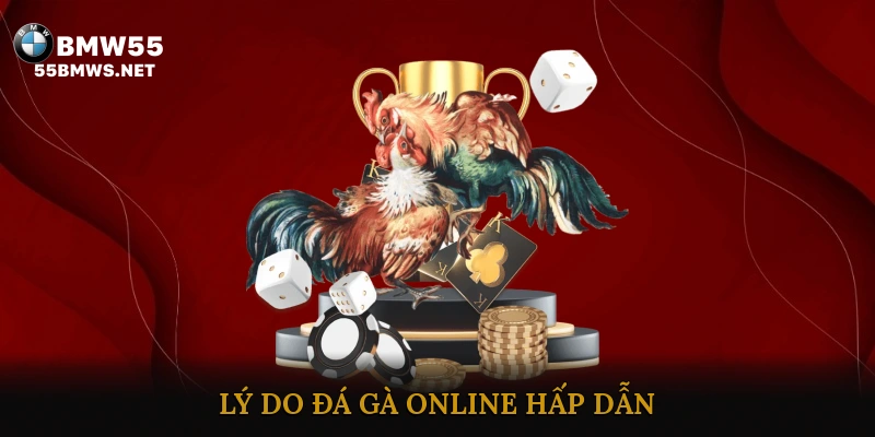 Lý Do Đá Gà Online Hấp Dẫn