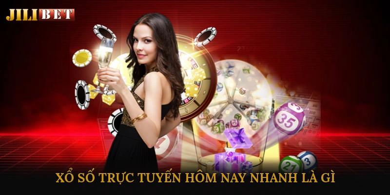 Xổ Số Trực Tuyến Hôm Nay Nhanh Là Gì?