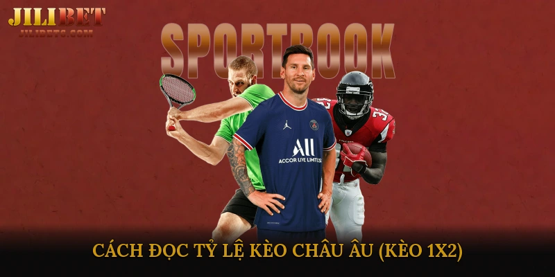 Cách đọc tỷ lệ kèo châu Âu (kèo 1X2)
