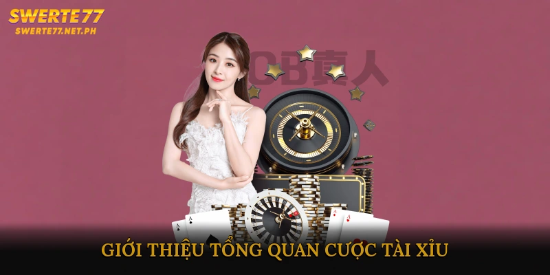 Giới thiệu tổng quan Cược Tài Xỉu