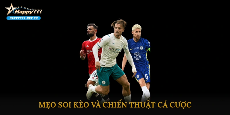 Mẹo soi kèo và chiến thuật cá cược