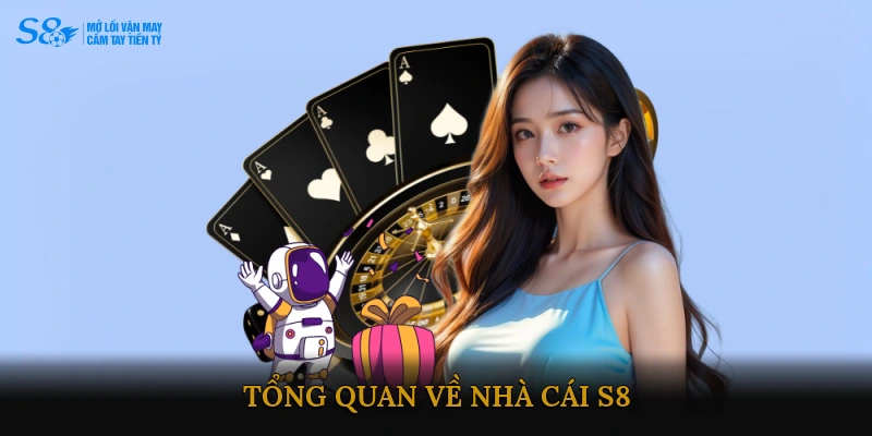 Tổng Quan Về Nhà Cái S8