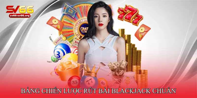Bảng chiến lược rút bài Blackjack chuẩn