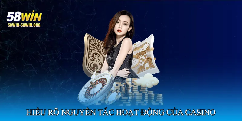 Hiểu Rõ Nguyên Tắc Hoạt Động Của Casino