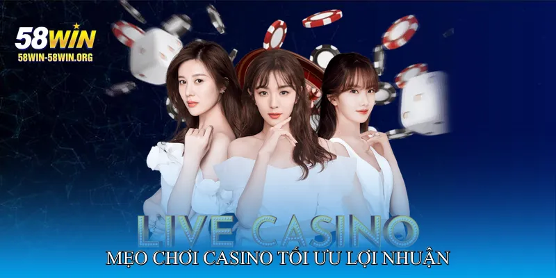 Mẹo Chơi Casino Tối Ưu Lợi Nhuận