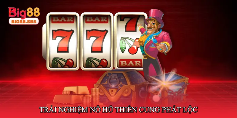 Trải nghiệm Nổ hũ thiên cung phát lộc