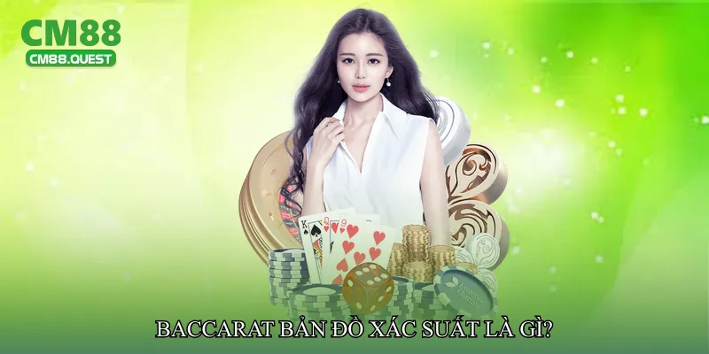 Baccarat bản đồ xác suất là gì?