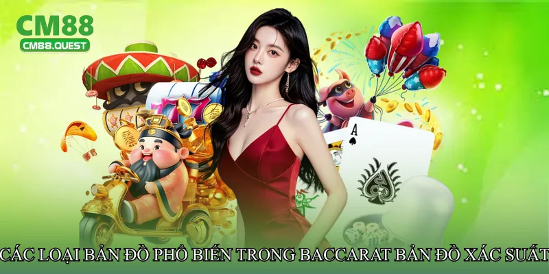 Các loại bản đồ phổ biến trong Baccarat bản đồ xác suất