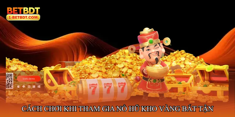 Cách chơi và chiến lược khi tham gia Nổ hũ kho vàng bất tận