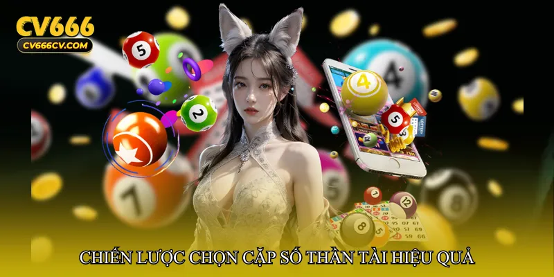 Chiến lược chọn cặp số thần tài hiệu quả