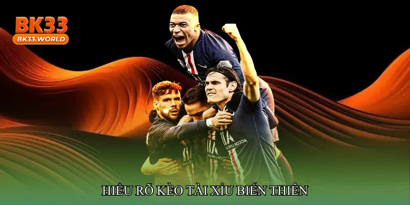 Hiểu rõ Kèo tài xỉu biến thiên