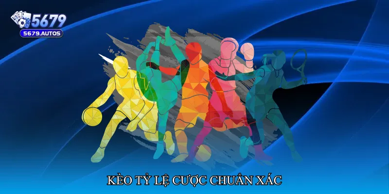 Kèo tỷ lệ cược chuẩn xác