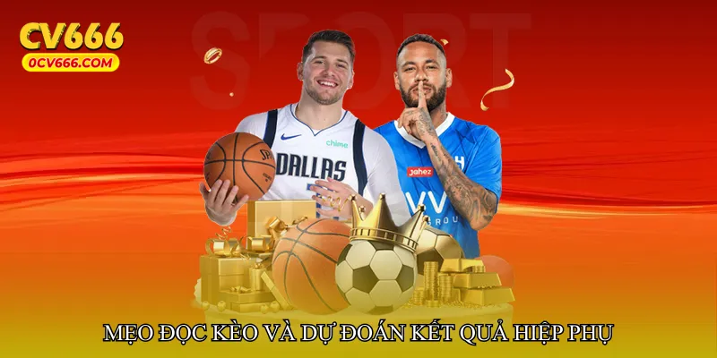 Mẹo đọc kèo và dự đoán kết quả hiệp phụ