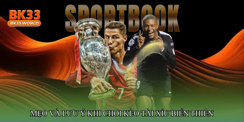 Mẹo và lưu ý khi chơi Kèo tài xỉu biến thiên