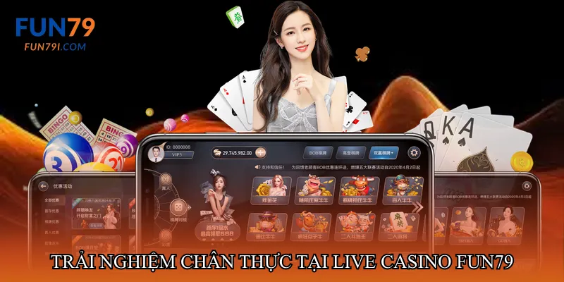 Trải nghiệm chân thực tại Live casino fun79