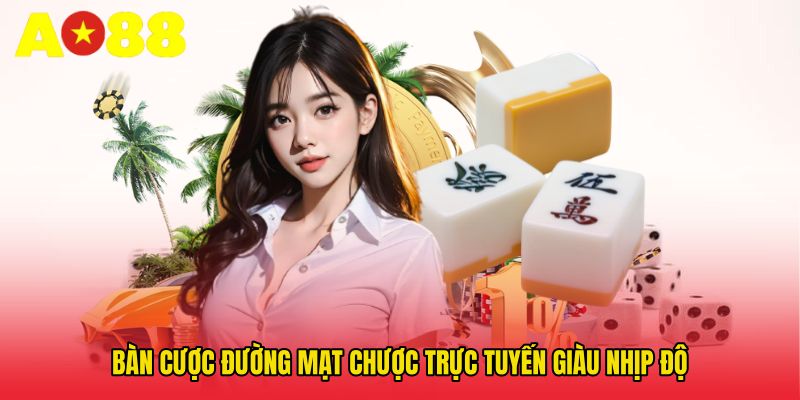 Bàn cược đường mạt chược trực tuyến giàu nhịp độ