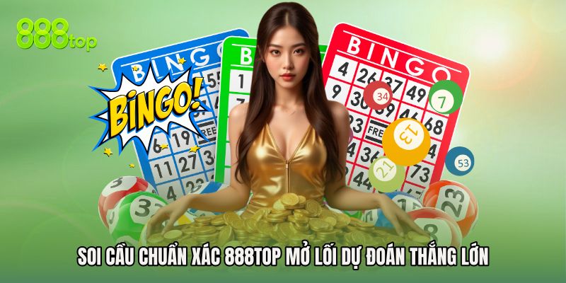 Soi Cầu Chuẩn Xác 888TOP Mở Lối Dự Đoán Thắng Lớn